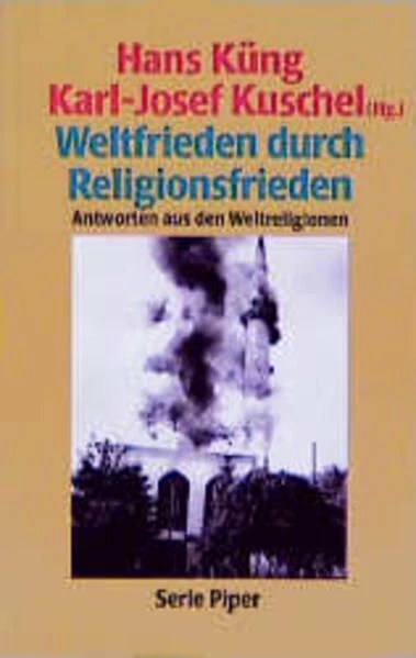 Weltfrieden durch Religionsfrieden Küng, Hans und Karl-Josef Kuschel: