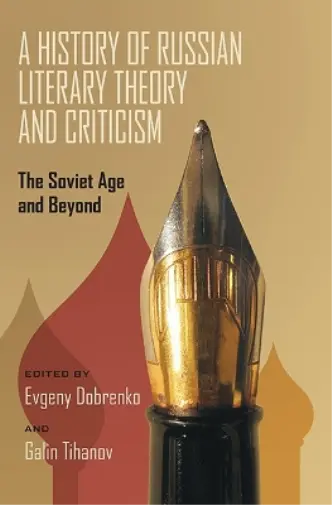 Evgeny Dobrenko History of Russian Literary Theory and Criticism, A (Poche)