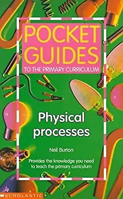 Physical Processes (Pocket Guides to the Primary Curriculum), Burton, Neil, Used