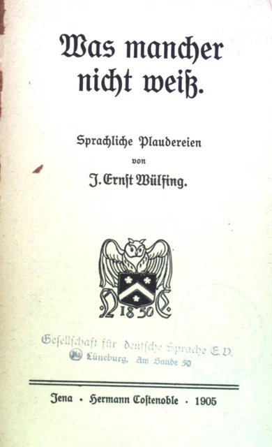 Was mancher nicht weiß: Sprachliche Plaudereien. Wülfing, J. Ernst: