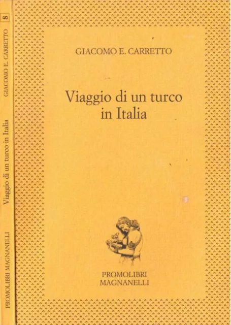 Viaggio di un turco in Italia. . Giacomo E. Carretto. 1999. .