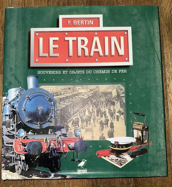 LE TRAIN SOUVENIRS Et Objets Du Chemin De Fer Par Francois Bertin EUR 2