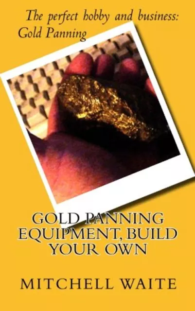 Gold Panning Equipment, Build Your Own Paperback Mitchell Waite