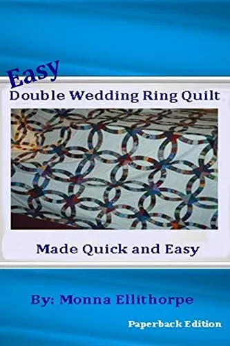 Easy Double Wedding Ring Quilt: Mad..., Ellithorpe, Mon