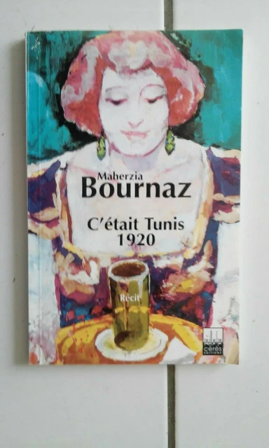 Maherzia BOURNAZ C' était Tunis 1920 ( éditions Cérès TBE)