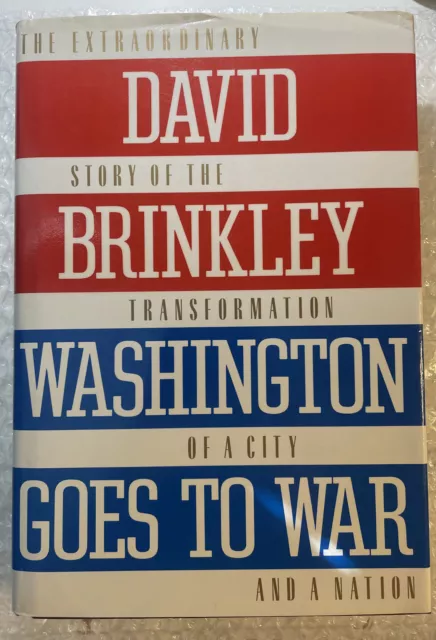 Washington Goes To War: The Extraordinary Story...A Nation Hardcover 1st Edition