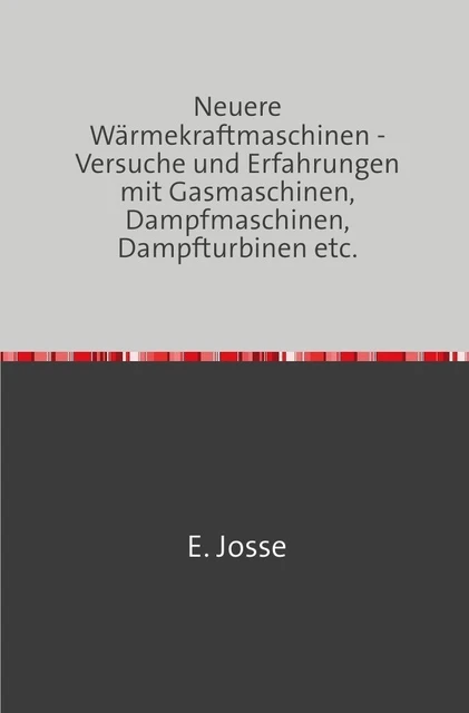 E. Josse | Neuere Wärmekraftmaschinen | Taschenbuch | Deutsch (2018) | 116 S.