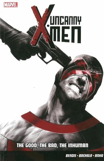 Uncanny X-men Vol.3: The Good, The Bad, The Inhuman by Brian Michael Bendis Pape