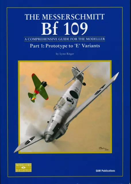 The Messerschmitt Bf 109 -Part 1: Prototype to 'E' Variants (SAM Pubs)- New Copy