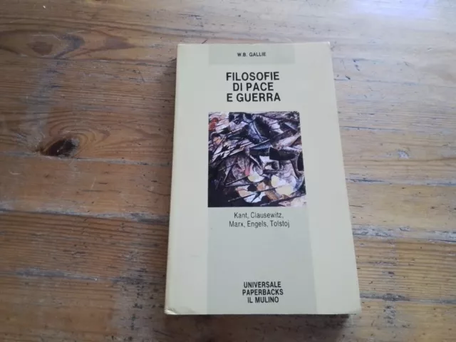 W.B. GALLIE, FILOSOFIE DI PACE E DI GUERRA, IL MULINO, 2l23