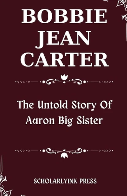 BOBBIE JEAN CARTER: The Untold Story of Aaron Big Sister by