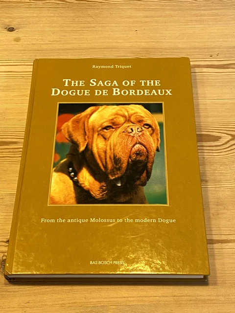 Rare Dog Book "The Saga Of The Dogue De Bordeaux" By Triquet 1St 1998 Molossus