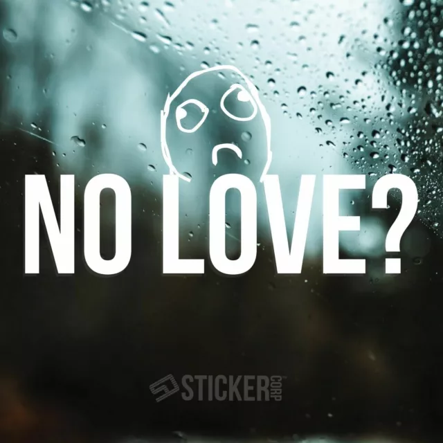 NO LOVE? funny face car Decal Sticker [ jdm drift slammed race vinyl accent]