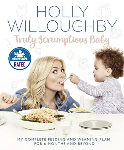 Truly Scrumptious Baby: My complete feeding and weaning plan for 6 months and be