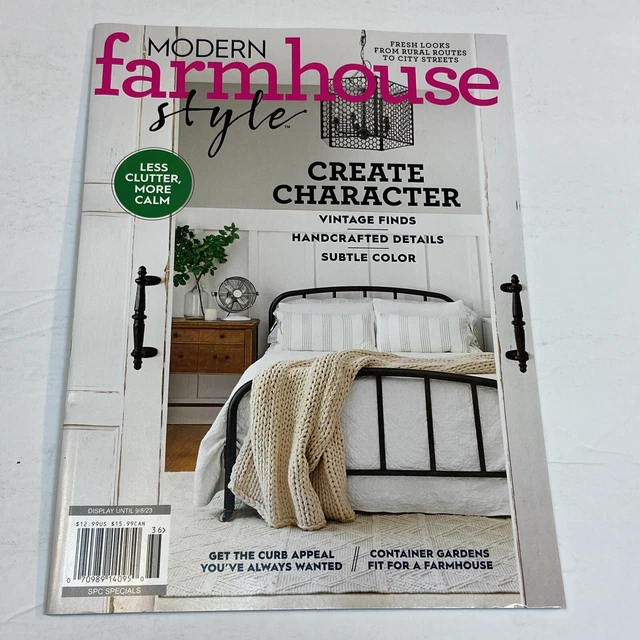 MODERN FARMHOUSE STYLE Magazine Summer 2023 Create Character Less