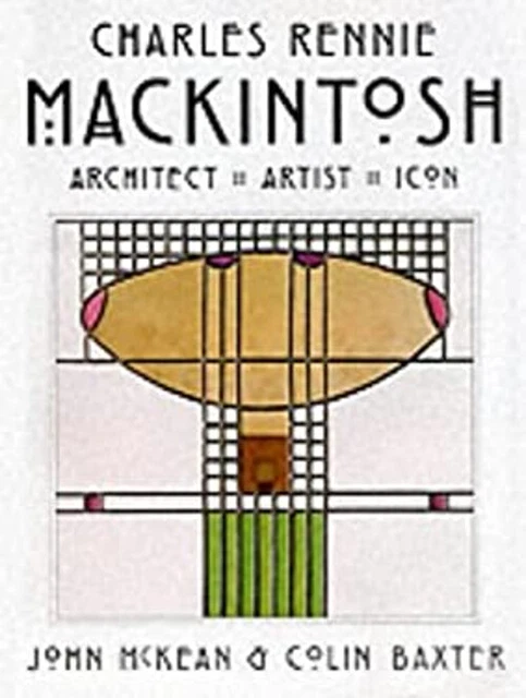 CHARLES RENNIE MACKINTOSH: Arquitecto, Artista, Icon Tapa Dura EUR 7,29 ...