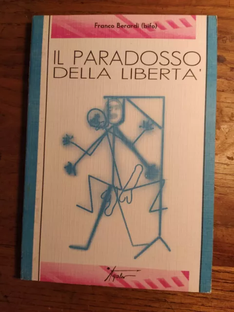 Franco Berardi (Bifo), Il paradosso della libertà , Agalev, 1990