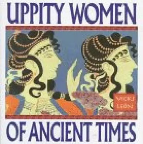 Uppity Women of Ancient Times - Hardcover By Leon, Vicki - GOOD