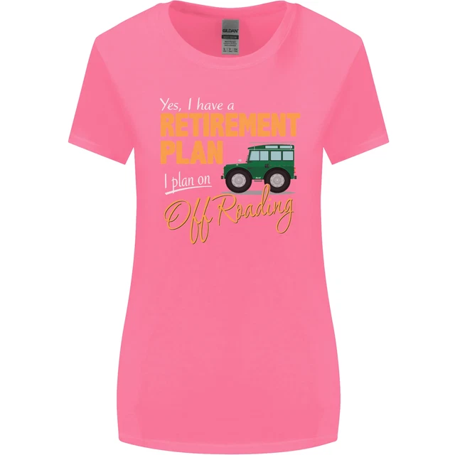 T-shirt da donna taglio più largo Retirement Plan Off Roading 4X4 Road divertente 3