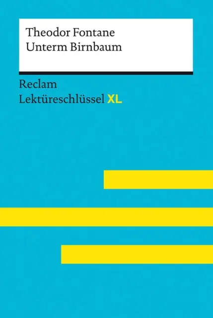 Unterm Birnbaum von Theodor Fontane: Lektüreschlüssel mit Inhaltsangabe,...
