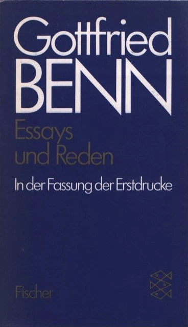 Benn, Gottfried: Gesammelte Werke in der Fassung der Erstdrucke; Teil: Essays un