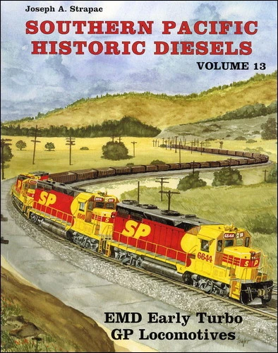 Southern Pacific Historic Diesels, Vol. 13 - EMD Early GP Turbos - LAST NEW BOOK