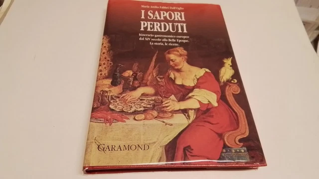 I SAPORI PERDUTI - M. A. Fabbri Dall'Oglio- Garamond, 20g25 I SAPORI PERDUTI - M. A. Fabbri Dall'Oglio- Garamond, 20g25