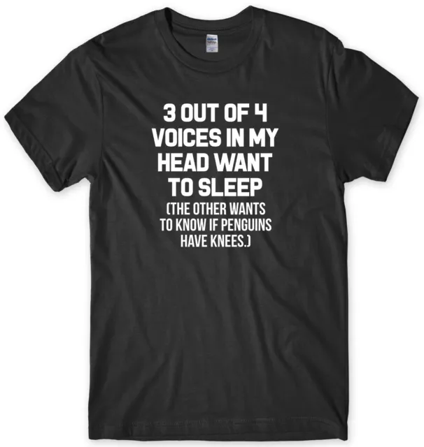 T-shirt unisex da uomo 3 Out Of 4 Voices In My Head Want To Sleep divertente