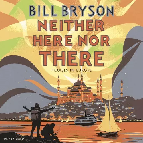 Neither Here, Nor There: Travels in Europe