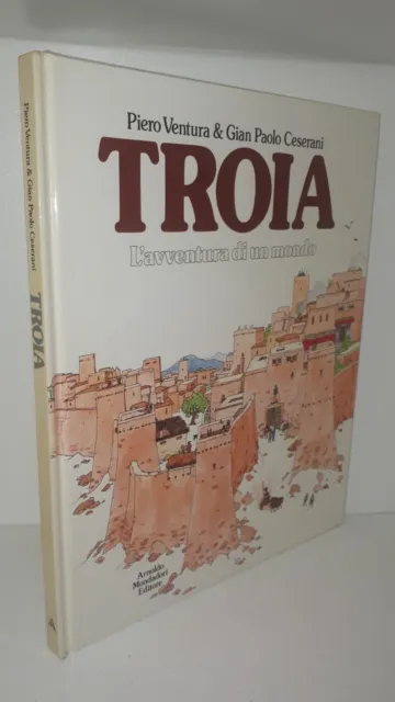 Ventura Ceserani - TROIA L'AVVENTURA DI UN MONDO - Mondadori 1a Ediz. 1981