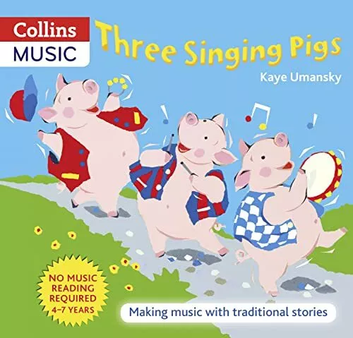 Three Singing Pigs: Making Music with ..., Kaye Umansky