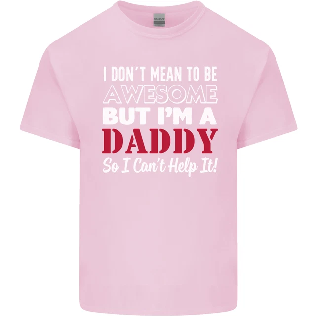 T-shirt da uomo in cotone I Dont Mean to but Im a Daddy Fathers Day 11