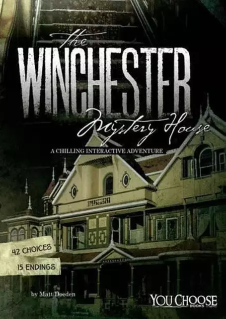 The Winchester Mystery House: A Chilling Interactive Adventure by Matt Doeden (E