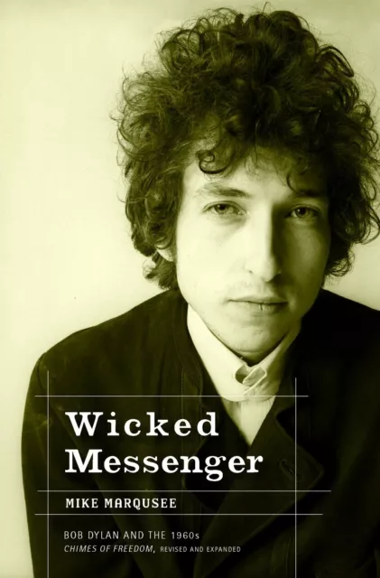 Wicked Messenger: Bob Dylan and the 1960s - Chimes of Freedom Paperback Book