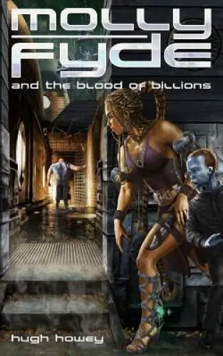 Molly Fyde and the Blood of Billions (Book 3) - Paperback By Howey, Hugh - GOOD