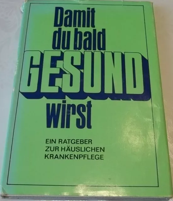 DAMIT DU BALD GESUND WIRST DDR Ratgeber zur häuslichen Pflege 1. Auflage