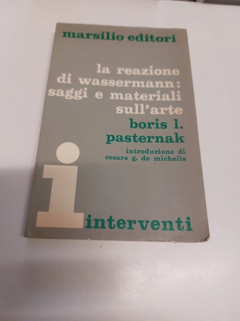 PASTERNAK-LA REAZIONE DI WASSERMANN.MATERIALI SULL'ARTE MARSILIO-1970, 27l24 PASTERNAK-LA REAZIONE DI WASSERMANN.MATERIALI SULL'ARTE MARSILIO-1970, 27l24