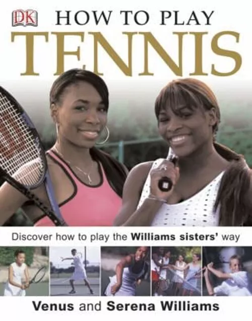 How to Play Tennis : Learn How to Play the Williams Sisters' Way