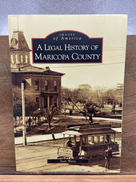 A Legal History of Maricopa County (Images of America: Arizona) [Paperback] Wat