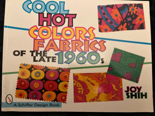 Cool Hot Colors: Fabrics of the Late 1960s Schiffer Design Joy Shih Fashion