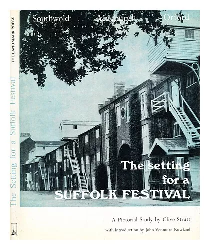 STRUTT, CLIVE The setting for a Suffolk festival : a pictorial study 1968 First