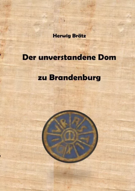 Der unverstandene Dom zu Brandenburg | Herwig Brätz | Taschenbuch | 116 S.