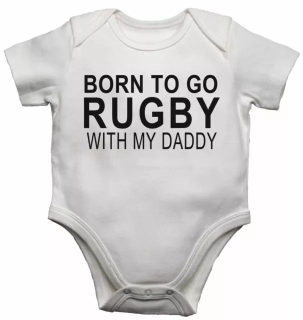 Born to Go Rugby with My Daddy - New Baby Vests Bodysuits for Boys, Girls Gift
