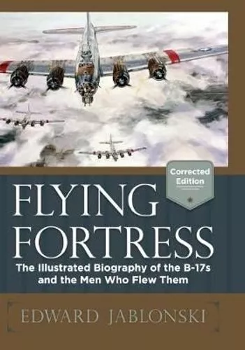 Flying Fortress (Corrected Edition) by Edward Jablonski 9781626548671