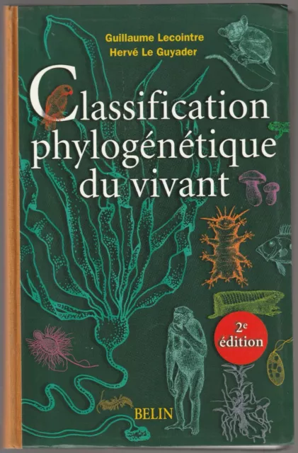Classification phylogénétique du vivant Guillaume Lecointre, Hervé Le Guyader