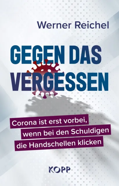 Gegen das Vergessen Werner Reichel Kopp Verlag Buch 2023 Deutsch Coronakrise