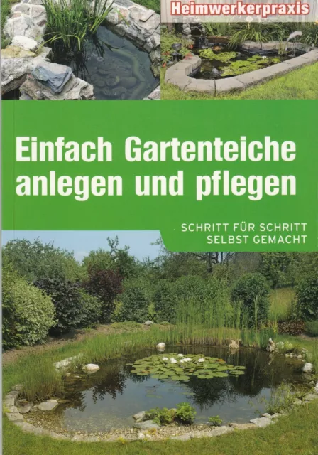 Selbst Gartenteiche anlegen und pflegen, Heimwerken Schritt für Schritt