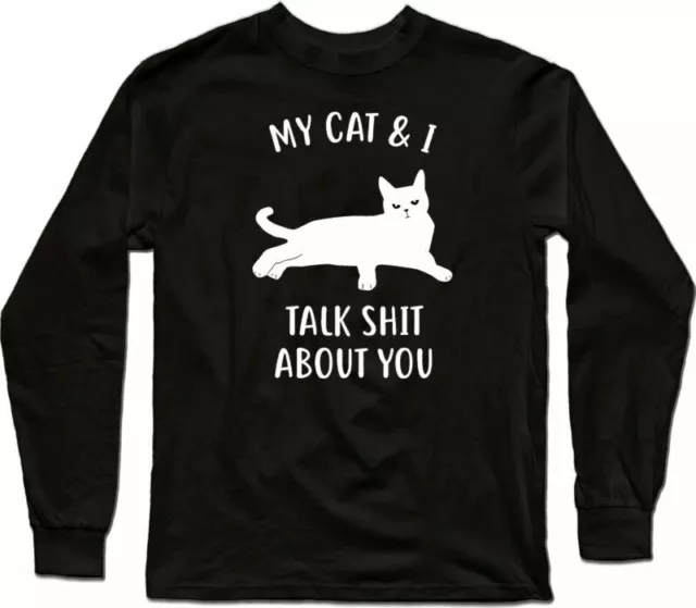 My about Not Talk T-Shirt Cat You Sleeve Long You Funny Are Crazy and Men's I