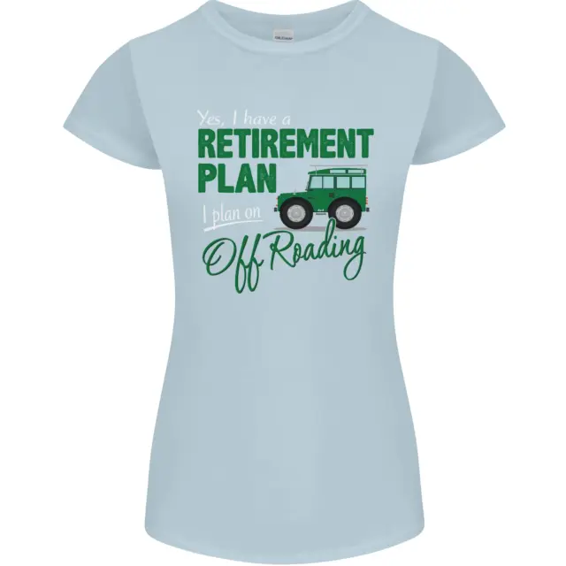 T-shirt da donna divertente Petite Cut Retirement Plan Off Roading 4X4 Road 10