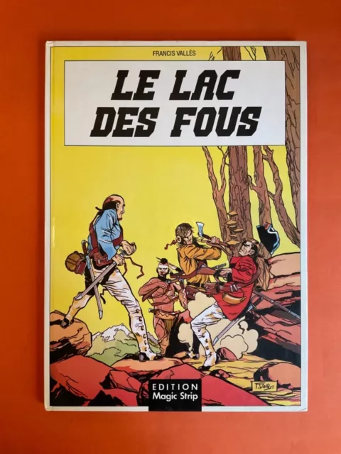 Vallès Simon Francoeur Tome 1 Le Lac Des Fous Eo 1983 Ed Magic Strip Ttbe